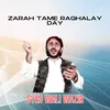 About Zarah Tame Raghalay Day Song
