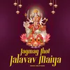 About Jagmag Jhot Jalavav Maiya Song