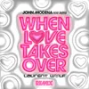 About WHEN LOVE TAKES OVER Song