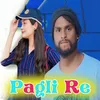 About Pagli Re Song