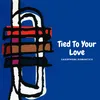Tied To Your Love