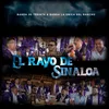 About El Rayo De Sinaloa Song