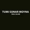 About Tumi Sonar Moyna Song