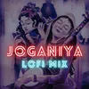 About Joganiya Lofi Mix Song