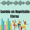 Cumbia en repeticion eterna