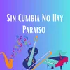 Sin cumbia no hay paraiso