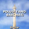 Polusi Yang Baik Hati