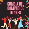 About Cumbia del dominio detitanes Song