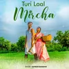 About Turi Laal Mircha Song
