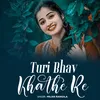 Turi Bhav Khathe Re
