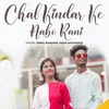 About Chal Kindar Ke Aabo Rani Song