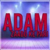 Adam Zaado Ke Pari