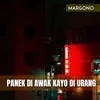 PANEK DI AWAK KAYO DI URANG