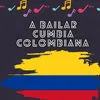 A bailar cumbia colombiana