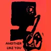 Another Like You