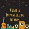 About Cumbia imparable de titanes Song