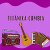 Titanica cumbia