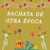 Bachata de otra epoca