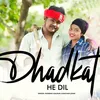 About Dhadkat He Dil Song