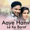 About Aaye Hanv Le Ke Barat Song