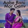 Aabe Rani Mor Ganv