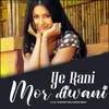 About Ye Rani Mor Diwani Song