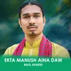 About Ekta Manush Aina Daw Song