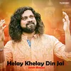 About Helay Helay Din Jai Song