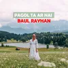 About Pagol Ta Ar nai Song