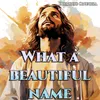 About What a beautiful name Song