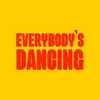 About EVERYBODY'S DANCING Song