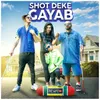 About Shot Deke Gayab Song