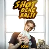 About Shot Deke Kalti Song