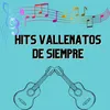 Hits vallenatos de siempre