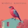 Mindful Birdsong, Pt. 1