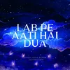 About Lab Pe Aati Hai Dua Song
