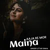 About Aaja Re Mor Maina Song