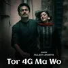 About Tor 4G Ma Wo Song