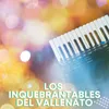 Los Inquebrantables del Vallenato