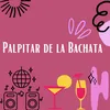 About Palpitar de la bachata Song