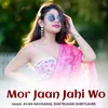 About Mor Jaan Jahi Wo Song