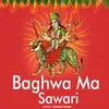 About Baghwa Ma Sawari Song