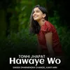 About Tonhi Jhapat Hawaye Wo Song