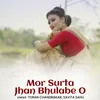 About Mor Surta Jhan Bhulabe O Song