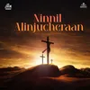 About Ninnil Alinjucheraan Song