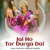 Jai Ho Tor Durga Dai