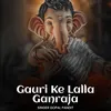 Gauri Ke Lalla Ganraja