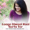 About Laage Diwani Rani Surta Tor Song