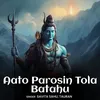 Aato Parosin Tola Batahu