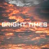 Bright times
